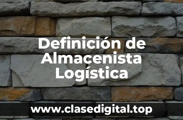 Definición de Almacenista Logística