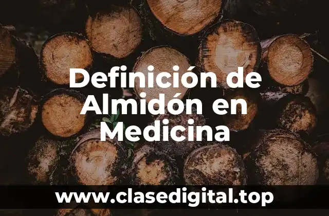 Definición de Almidón en Medicina