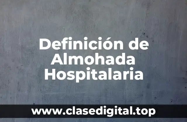 Definición de Almohada Hospitalaria