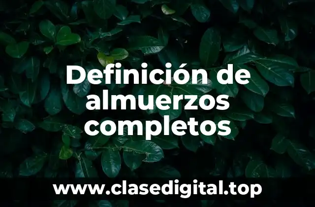 Definición de almuerzos completos