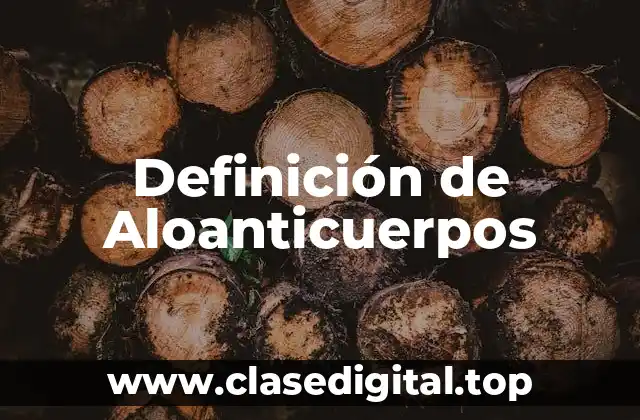 Definición de Aloanticuerpos