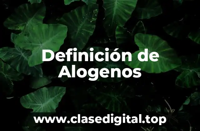 Definición de Alogenos