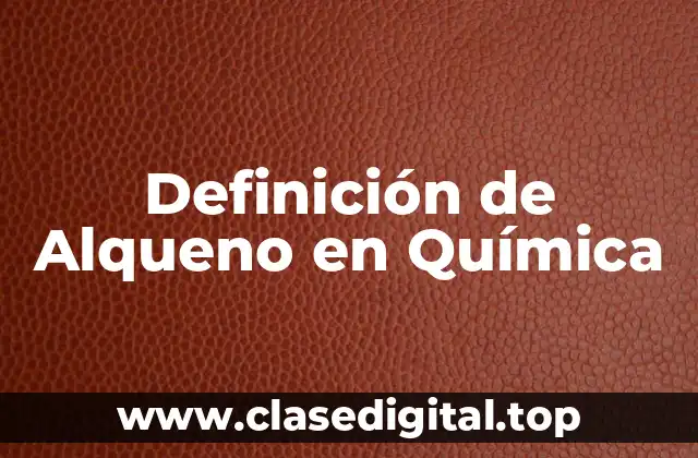 Definición de Alqueno en Química
