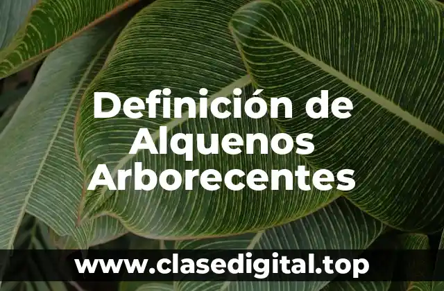 Definición de Alquenos Arborecentes