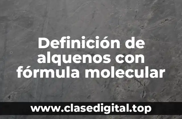 Definición de alquenos con fórmula molecular