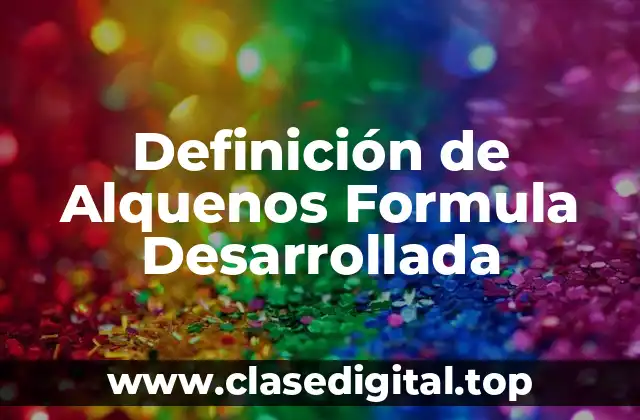 Definición de Alquenos Formula Desarrollada