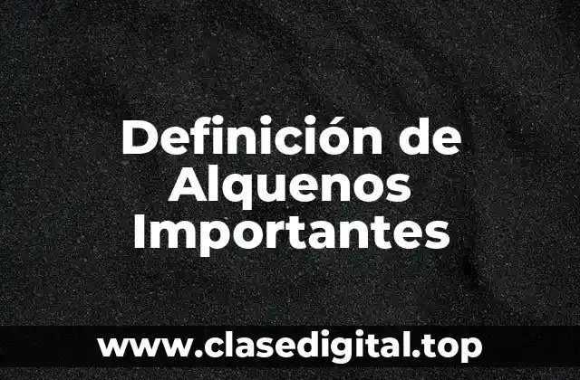 Ejemplos de Alquenos Importantes