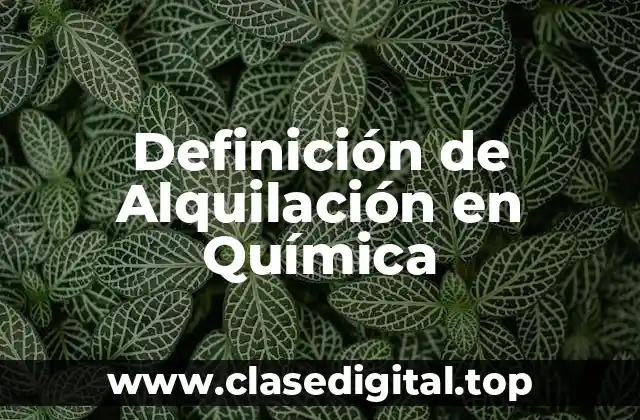 Definición de Alquilación en Química