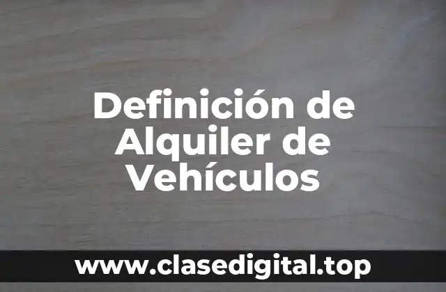 Definición de Alquiler de Vehículos