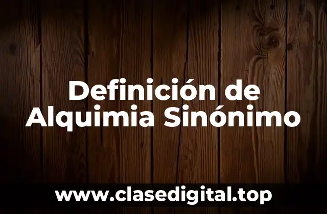 Definición de Alquimia Sinónimo