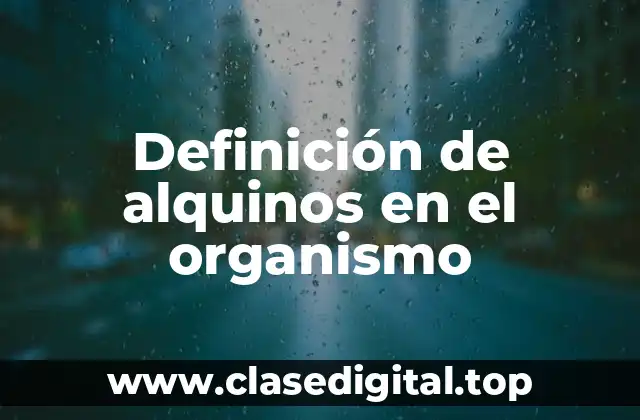 Definición de alquinos en el organismo