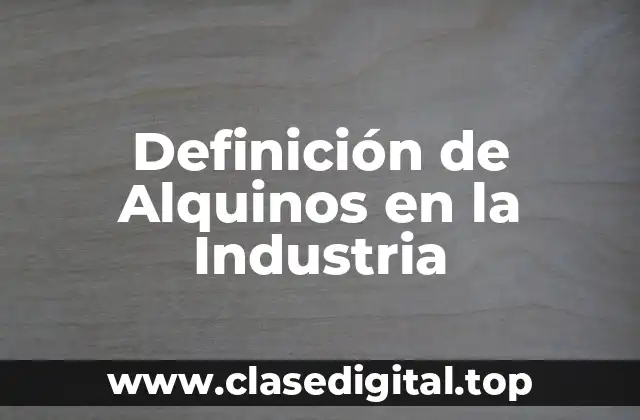 Definición de Alquinos en la Industria