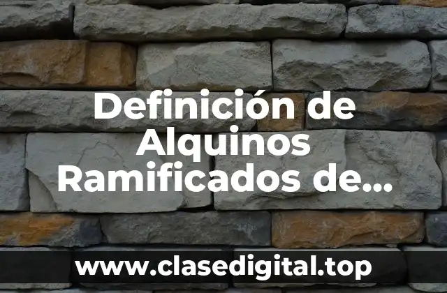 Ejemplos de Alquinos Ramificados de Cadena Compleja