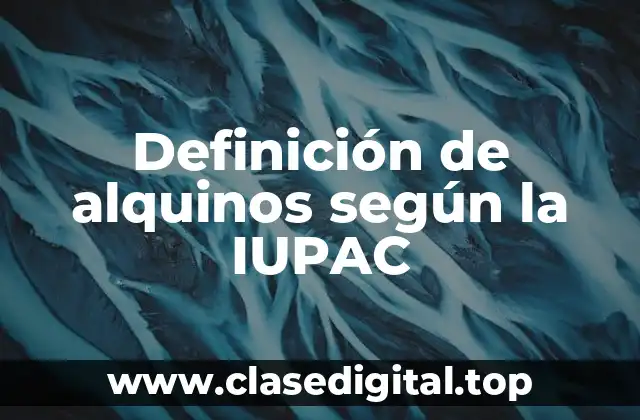 Definición de alquinos según la IUPAC