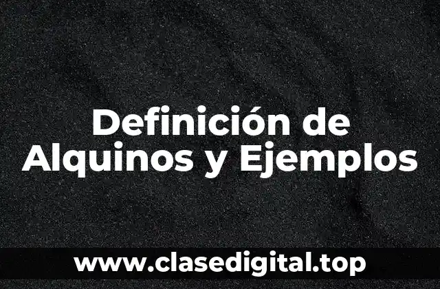 Definición de Alquinos y Ejemplos