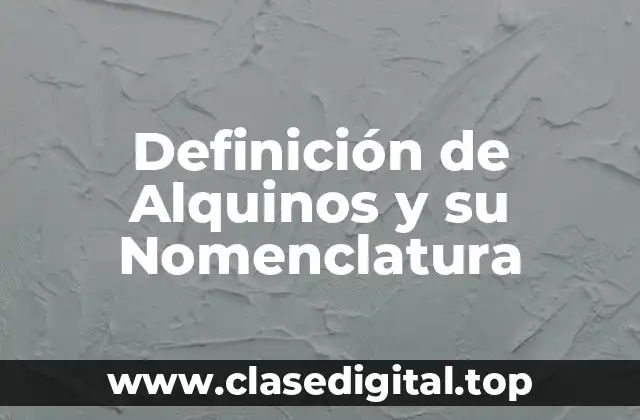 Definición de Alquinos y su Nomenclatura