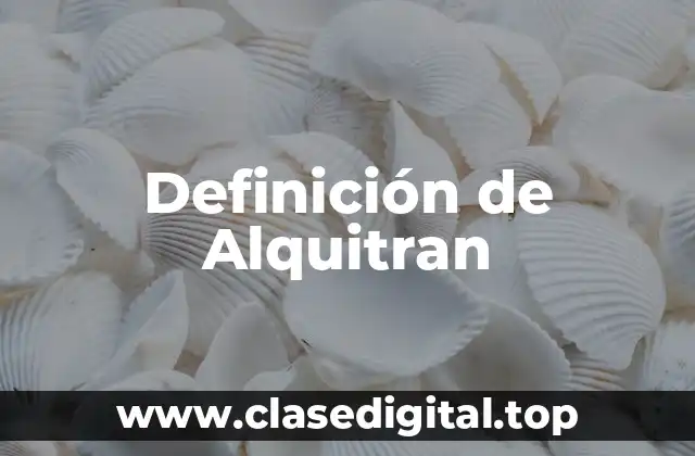 Definición de Alquitran