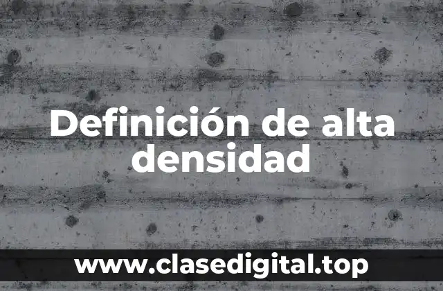 Definición de alta densidad