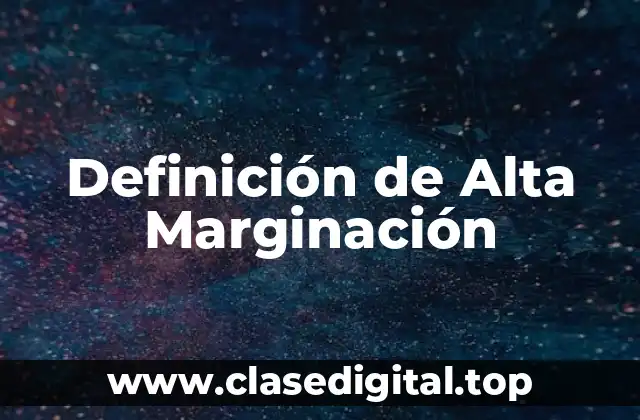 Definición de Alta Marginación