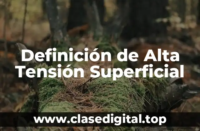 Definición de Alta Tensión Superficial