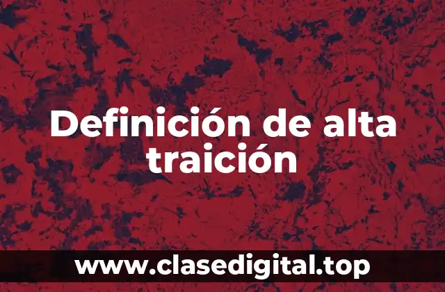 Definición de alta traición
