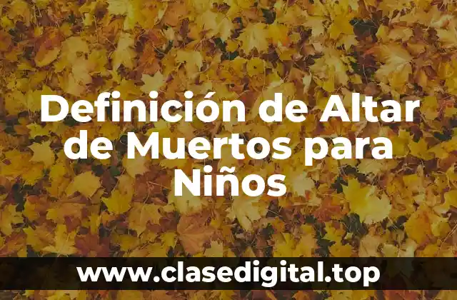 Definición de Altar de Muertos para Niños