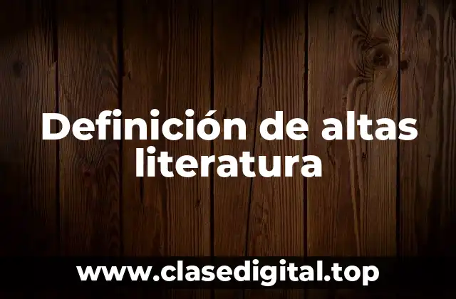 Definición de altas literatura