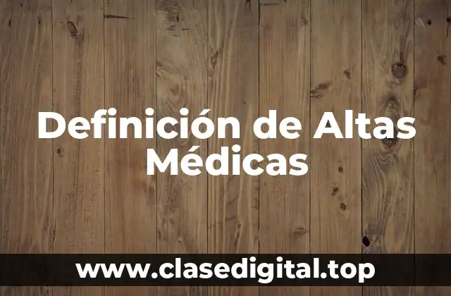Definición de Altas Médicas