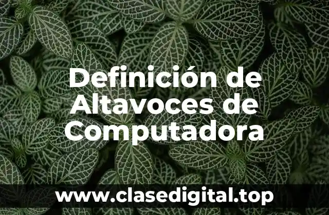 Definición de Altavoces de Computadora