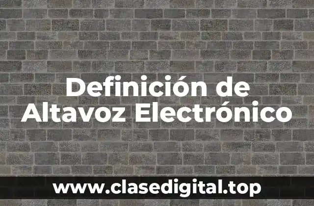 Definición de Altavoz Electrónico