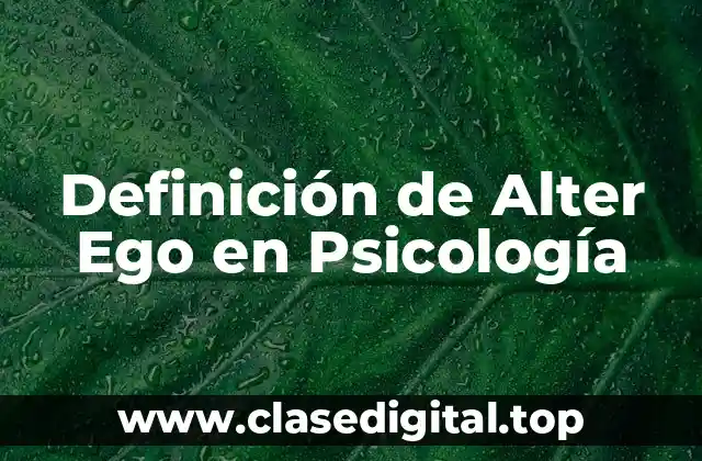 Definición de Alter Ego en Psicología