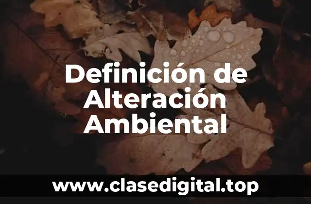 Ejemplos de Alteración Ambiental