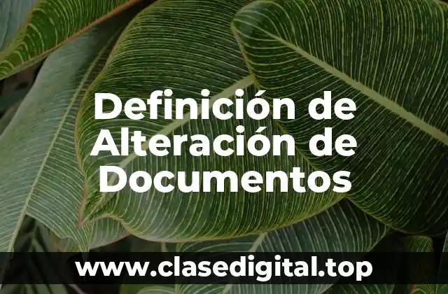 Definición de Alteración de Documentos
