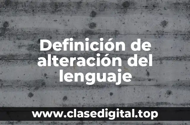 Definición de alteración del lenguaje