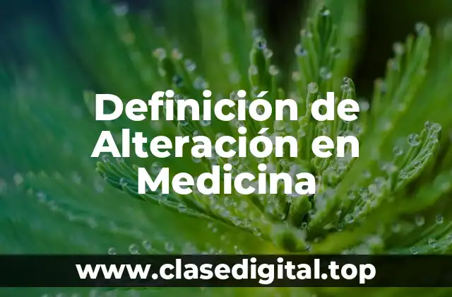 Definición de Alteración en Medicina