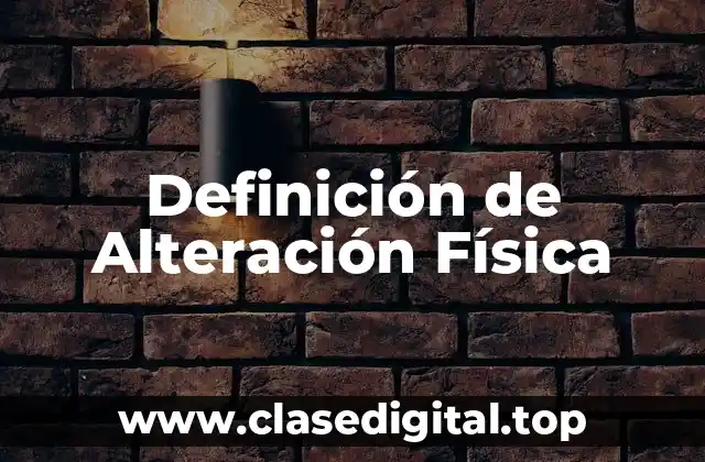 Definición de Alteración Física