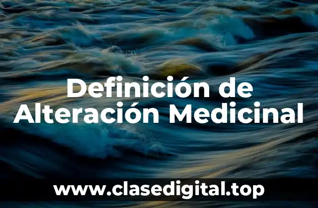 Definición de Alteración Medicinal