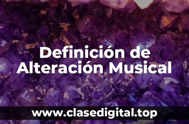 Definición de Alteración Musical