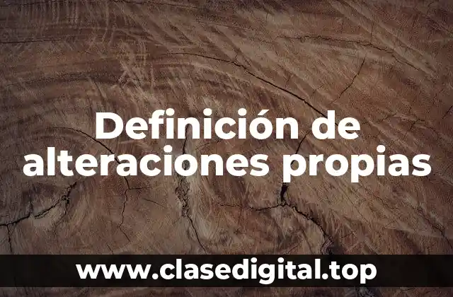 Definición de alteraciones propias