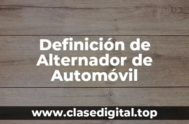 Definición de Alternador de Automóvil