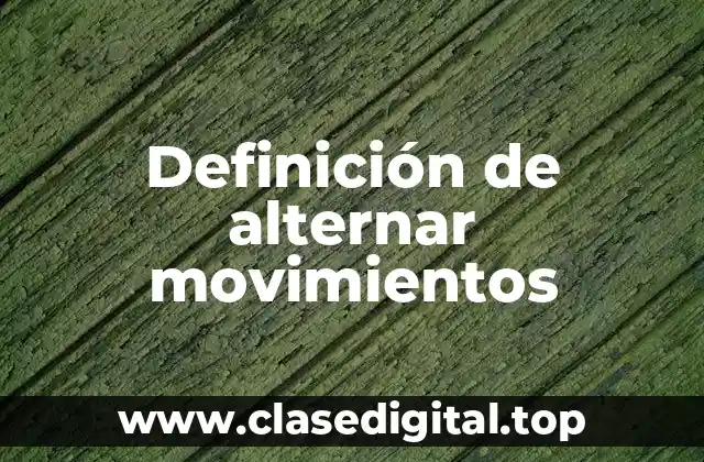 Definición de alternar movimientos
