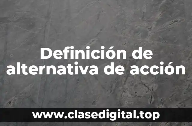 Definición de alternativa de acción