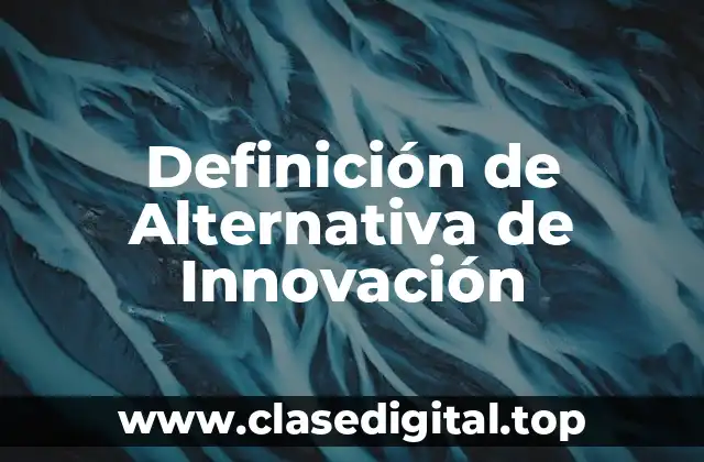 Definición de Alternativa de Innovación