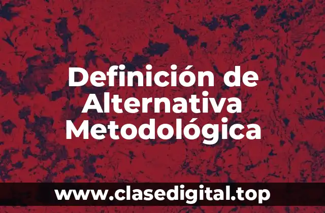 Definición de Alternativa Metodológica