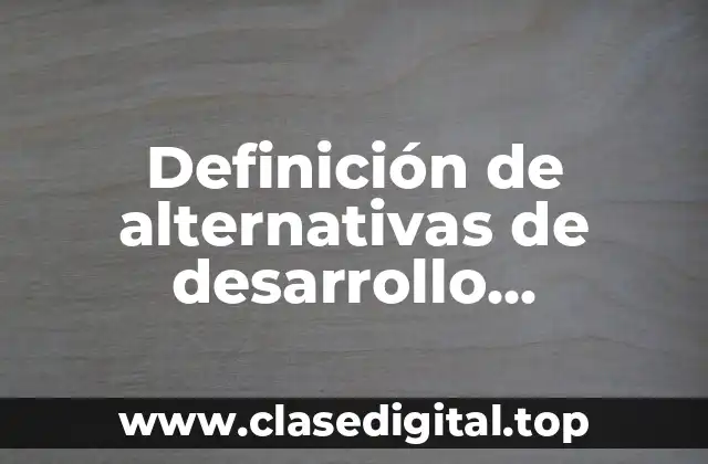 Ejemplos de alternativas de desarrollo sustentable