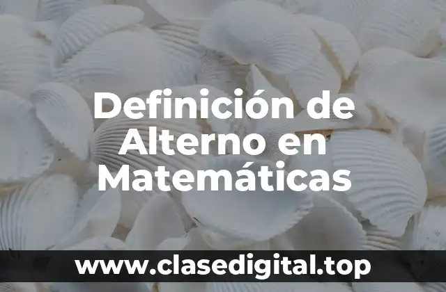 Definición de Alterno en Matemáticas
