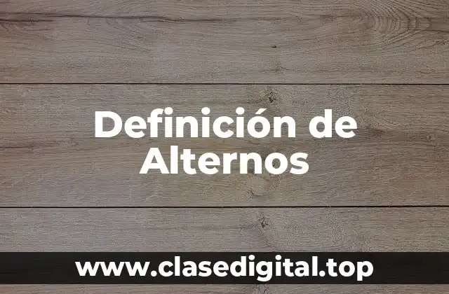 Definición de Alternos