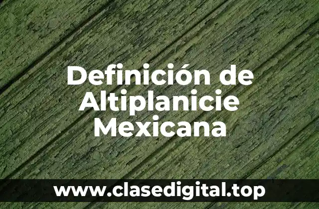 Definición de Altiplanicie Mexicana