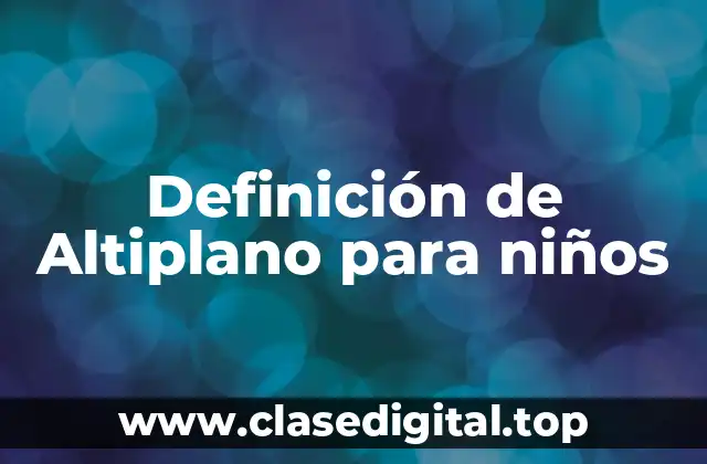 Definición de Altiplano para niños