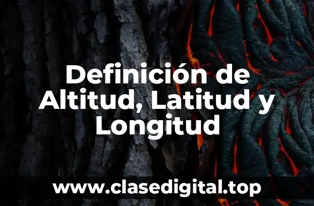 Definición de Altitud, Latitud y Longitud